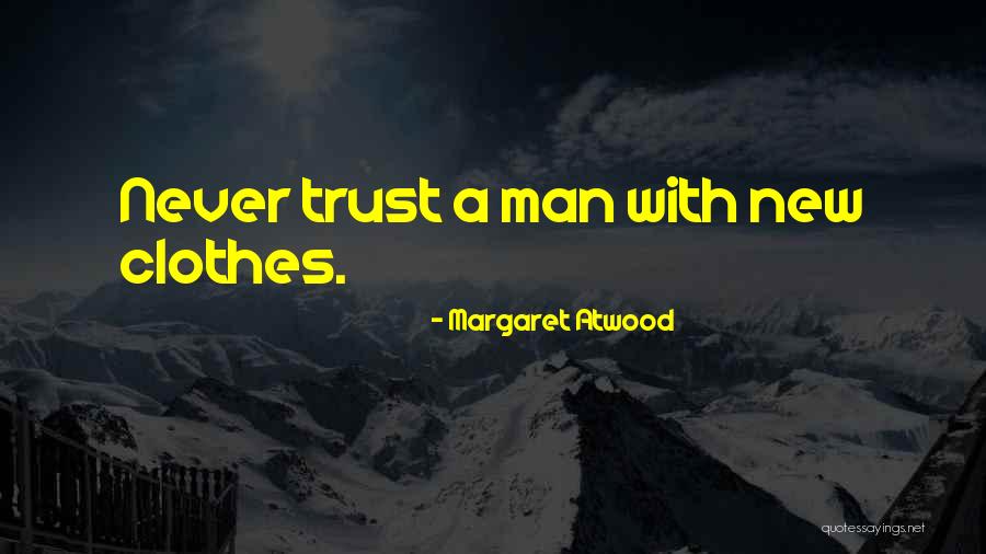 Never Trust A Man Quotes By Margaret Atwood Never Trust A Man Quotes By Margaret Atwood