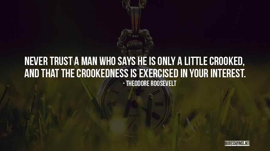 Never Trust A Man Quotes By Theodore Roosevelt Never Trust A Man Quotes By Theodore Roosevelt