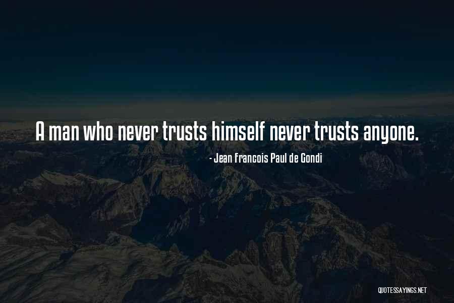 Never Trust A Man Who Quotes By Jean Francois Paul De Gondi