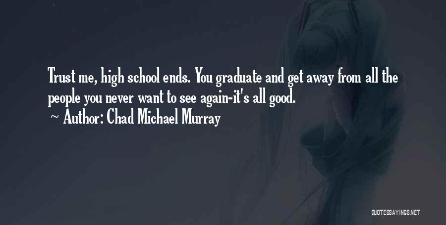 Never Trust Again Quotes By Chad Michael Murray