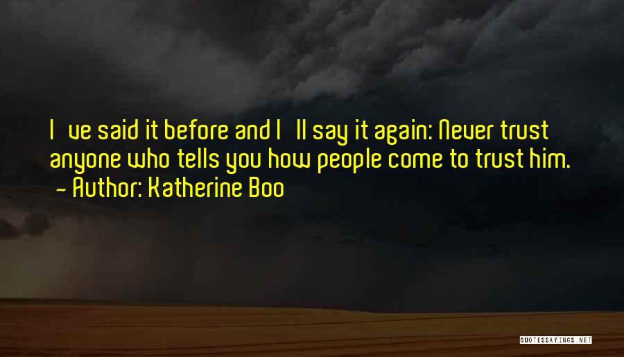 Never Trust Again Quotes By Katherine Boo