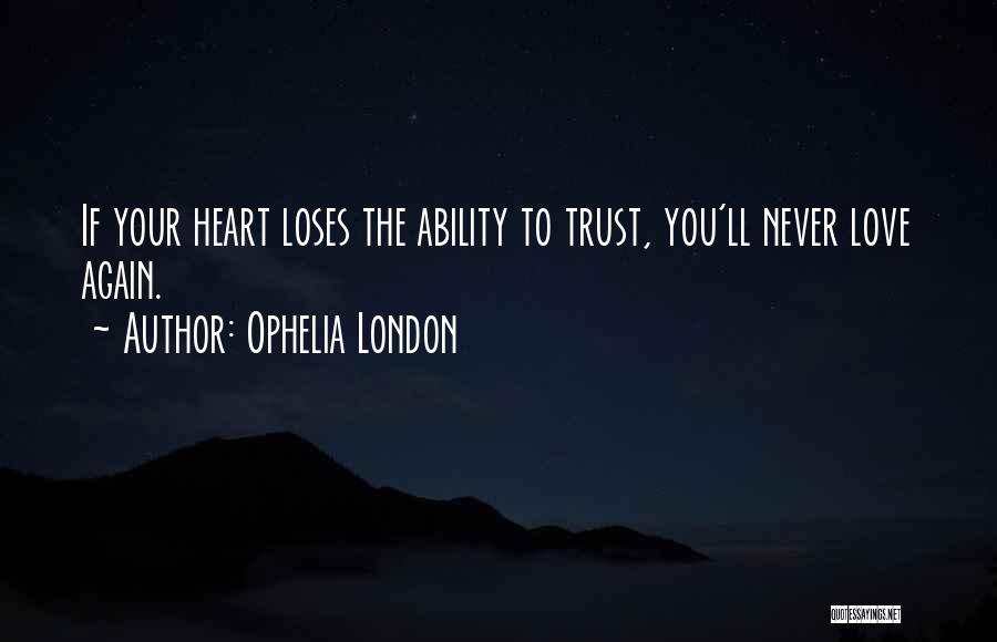 Never Trust Again Quotes By Ophelia London