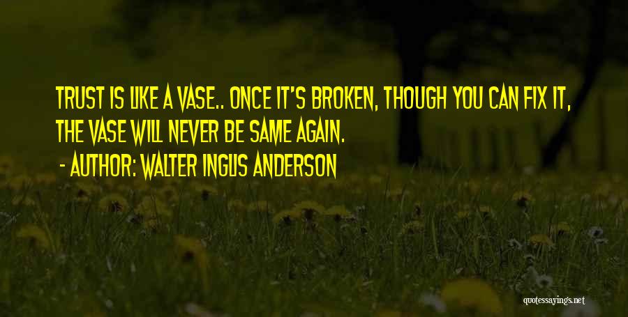 Never Trust Again Quotes By Walter Inglis Anderson