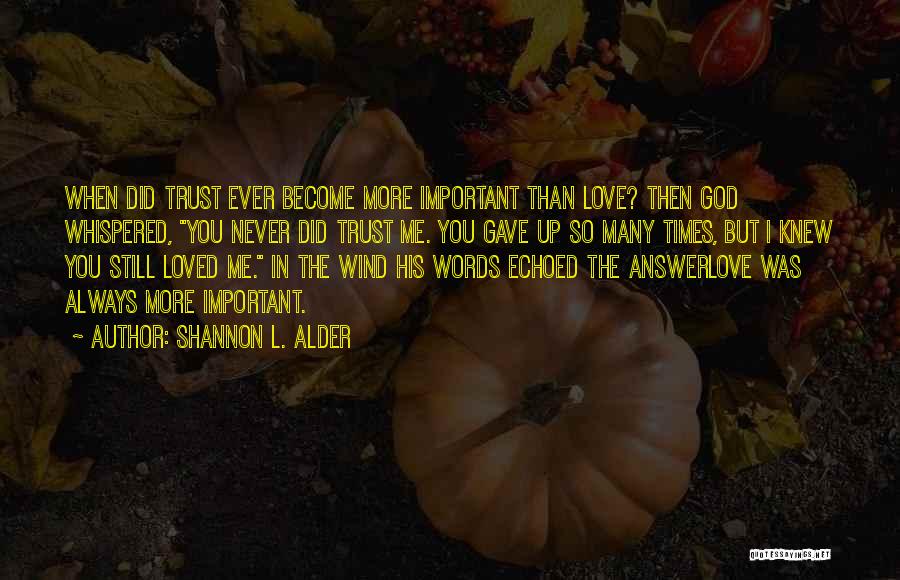 Never Trust God Quotes By Shannon L. Alder