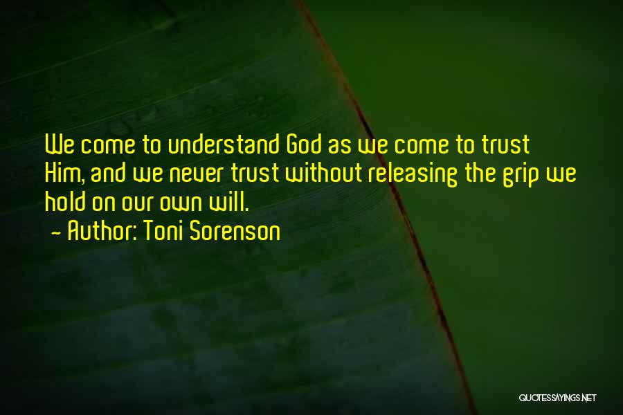 Never Trust God Quotes By Toni Sorenson