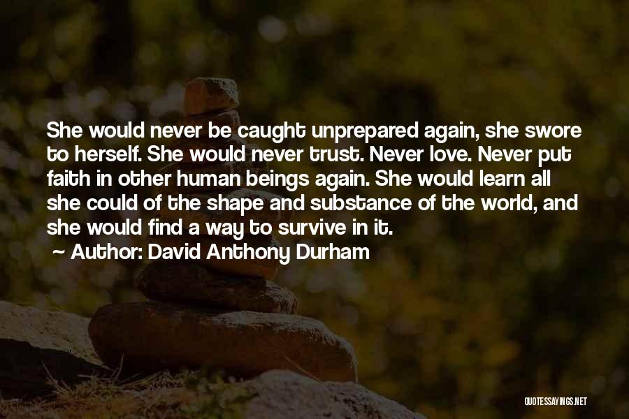 Never Trust Love Quotes By David Anthony Durham