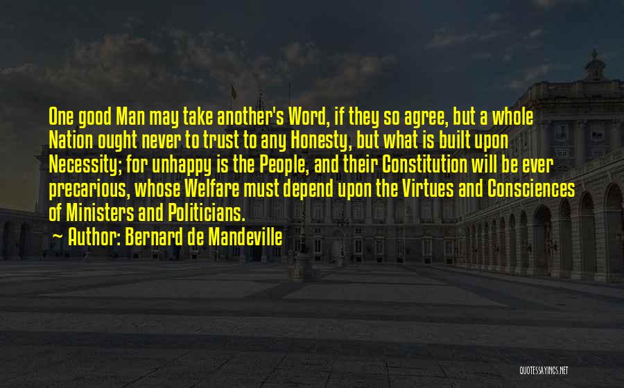 Never Trust Man Quotes By Bernard De Mandeville