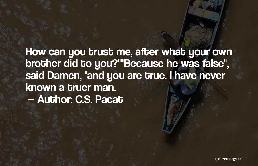 Never Trust Man Quotes By C.S. Pacat