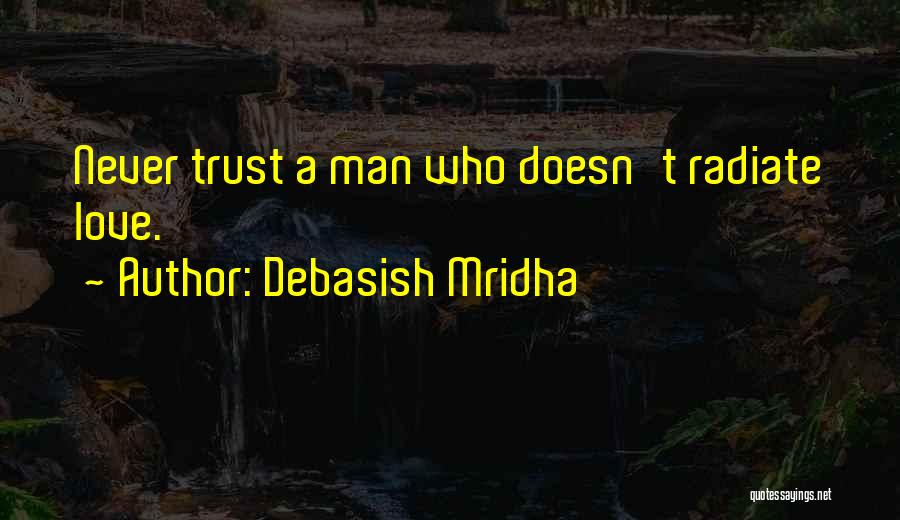 Never Trust Man Quotes By Debasish Mridha