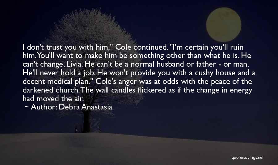 Never Trust Man Quotes By Debra Anastasia
