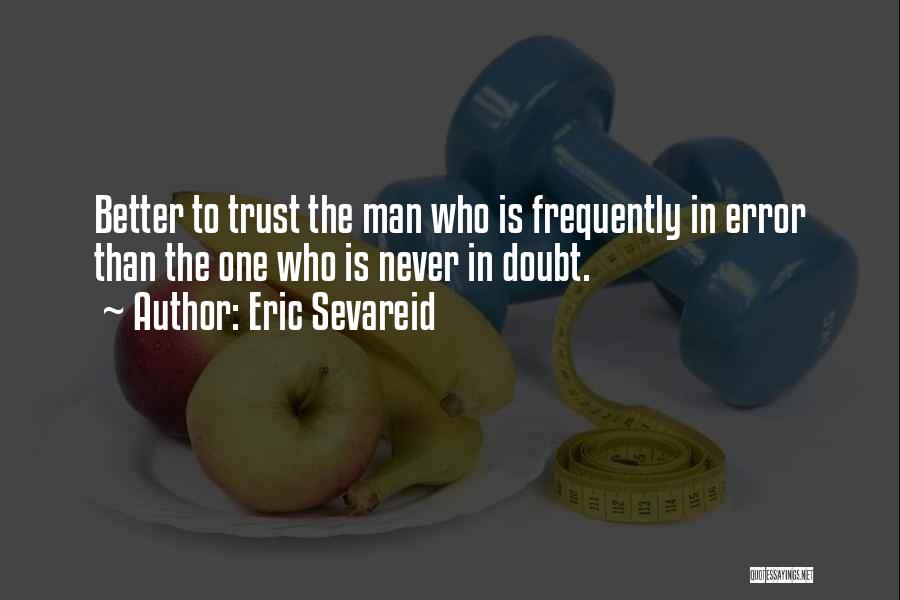 Never Trust Man Quotes By Eric Sevareid