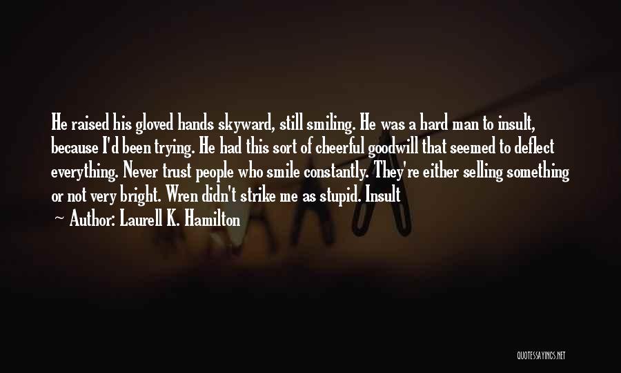 Never Trust Man Quotes By Laurell K. Hamilton