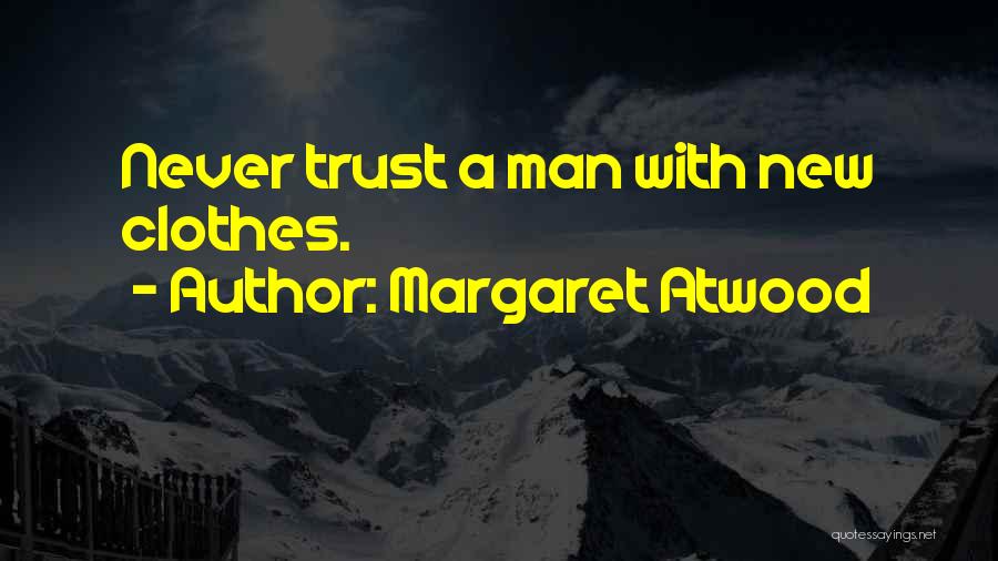 Never Trust Man Quotes By Margaret Atwood