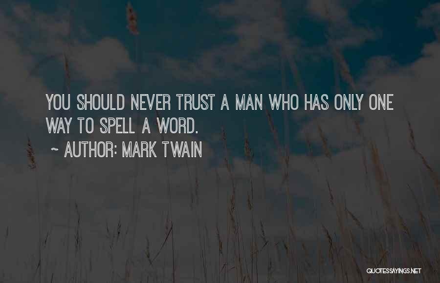 Never Trust Man Quotes By Mark Twain