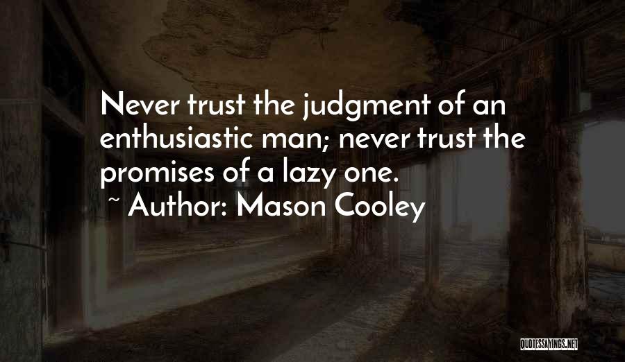 Never Trust Man Quotes By Mason Cooley