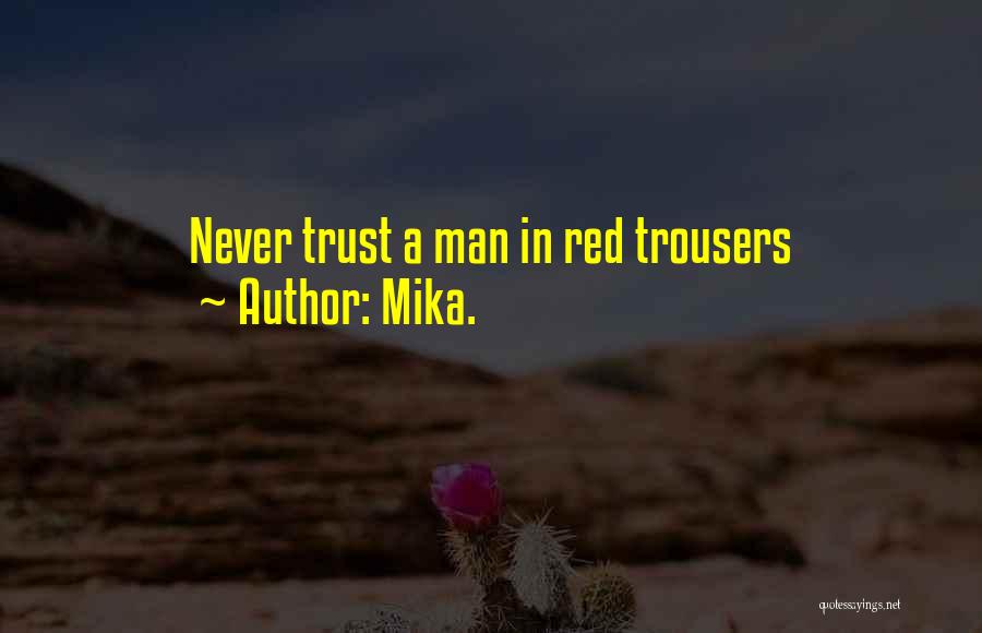Never Trust Man Quotes By Mika.