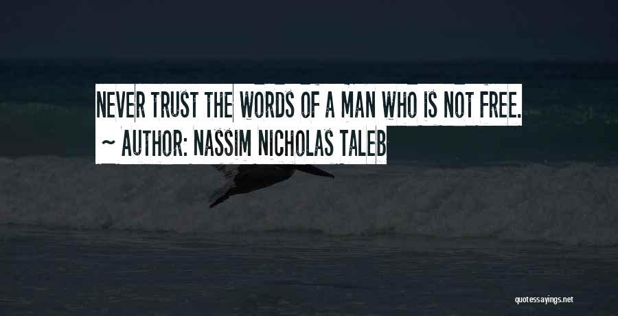 Never Trust Man Quotes By Nassim Nicholas Taleb