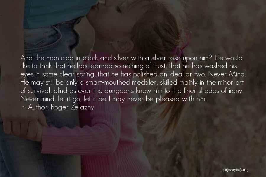 Never Trust Man Quotes By Roger Zelazny