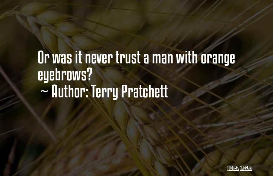 Never Trust Man Quotes By Terry Pratchett