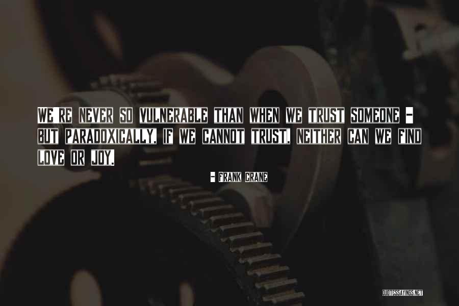 Never Trust Someone Quotes By Frank Crane Never Trust Someone Quotes By Frank Crane