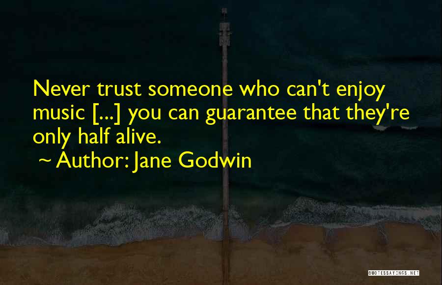 Never Trust Someone Quotes By Jane Godwin