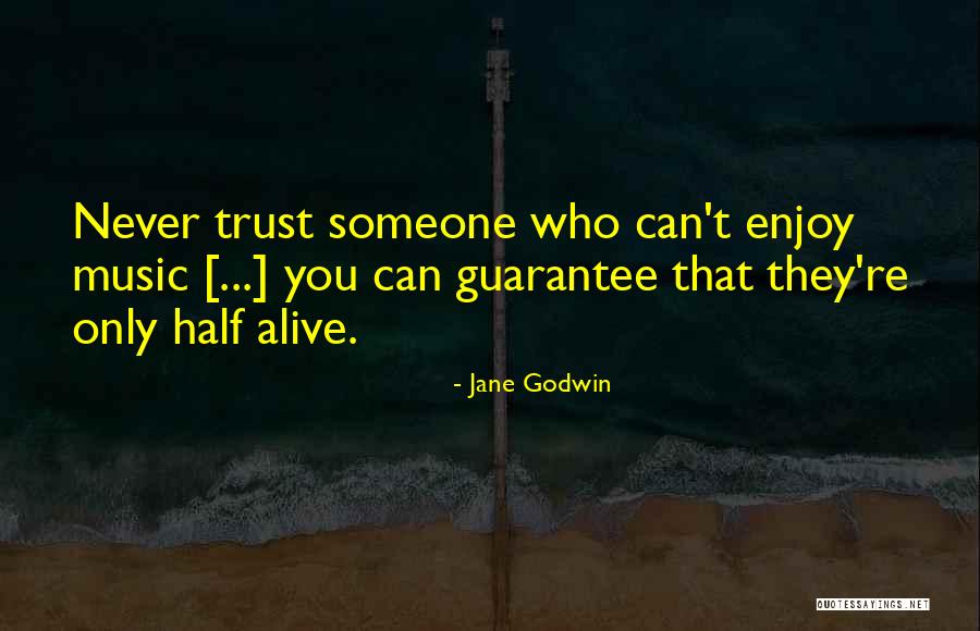 Never Trust Someone Quotes By Jane Godwin Never Trust Someone Quotes By Jane Godwin