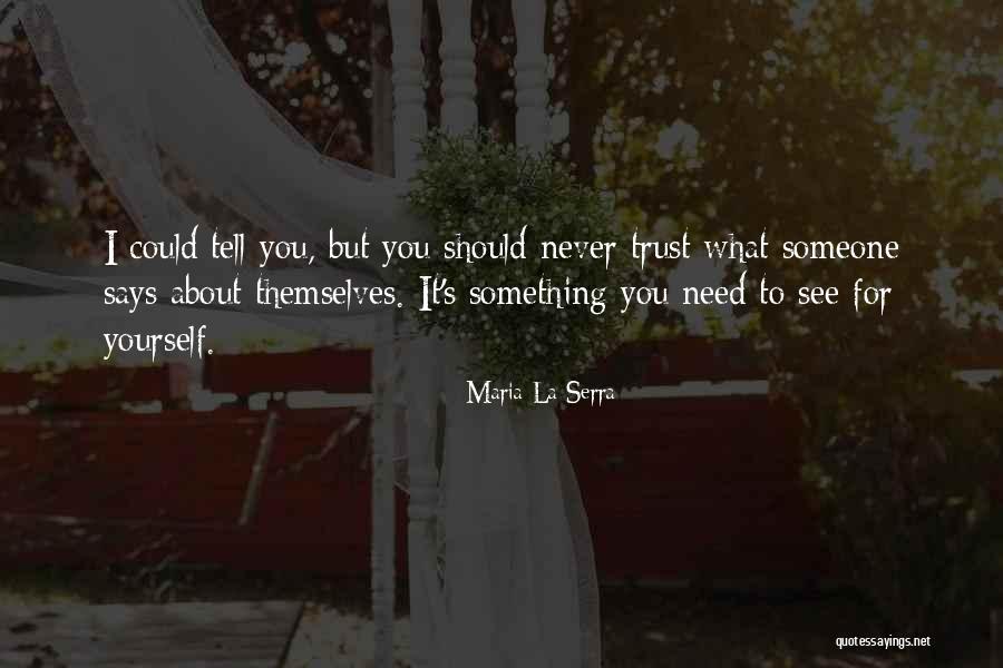 Never Trust Someone Quotes By Maria La Serra Never Trust Someone Quotes By Maria La Serra