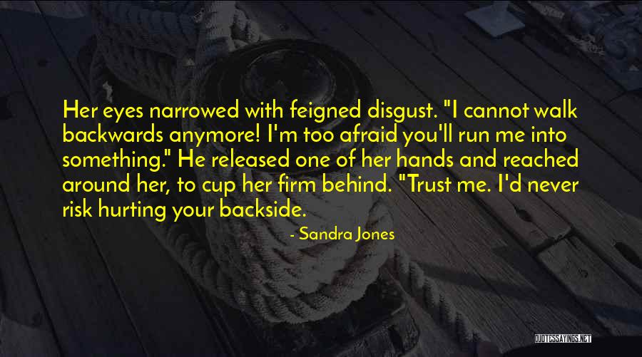 Never Trust Someone Too Much Quotes By Sandra Jones Never Trust Someone Too Much Quotes By Sandra Jones