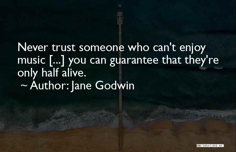Never Trust Someone Who Quotes By Jane Godwin