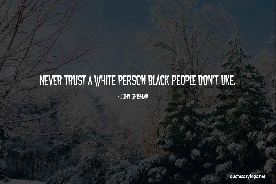 Never Trust The Person Who Quotes By John Grisham