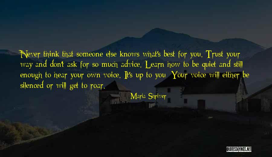Never Trust The Quiet Ones Quotes By Maria Shriver Never Trust The Quiet Ones Quotes By Maria Shriver