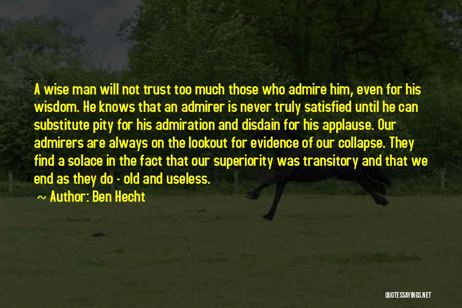 Never Trust Too Much Quotes By Ben Hecht