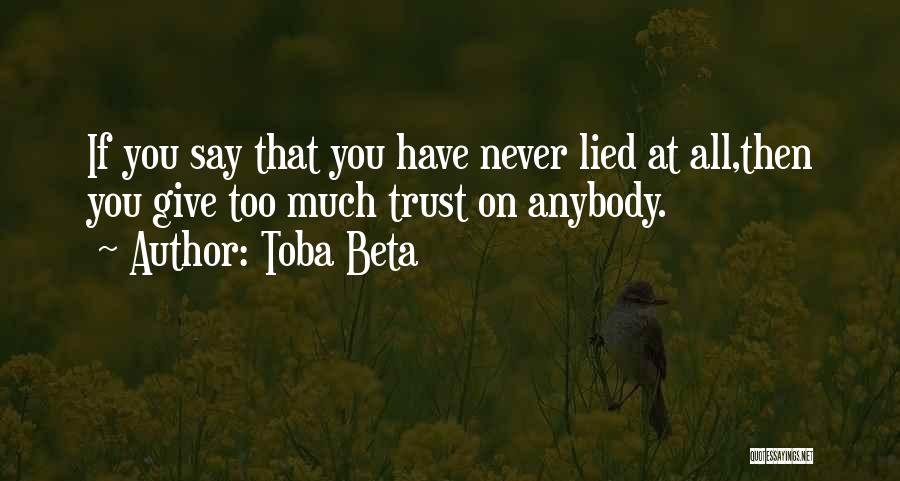 Never Trust Too Much Quotes By Toba Beta