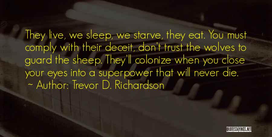 Never Trust Too Much Quotes By Trevor D. Richardson