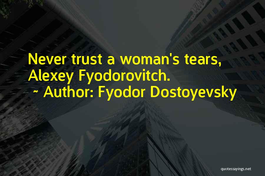 Never Trust Woman Quotes By Fyodor Dostoyevsky