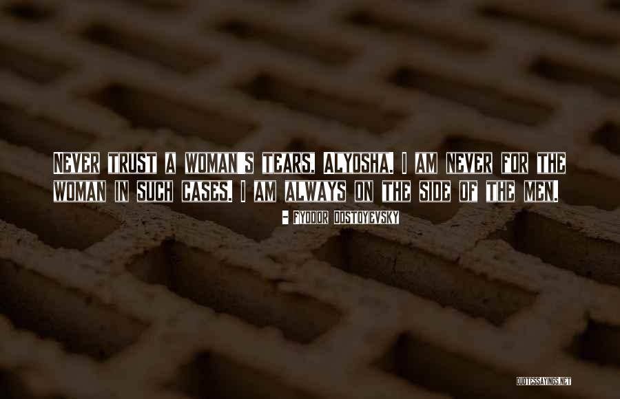 Never Trust Woman Quotes By Fyodor Dostoyevsky Never Trust Woman Quotes By Fyodor Dostoyevsky