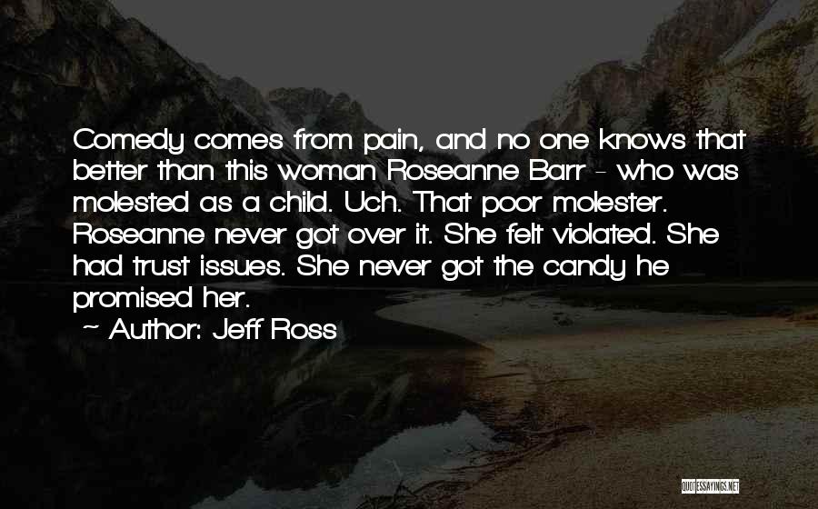 Never Trust Woman Quotes By Jeff Ross