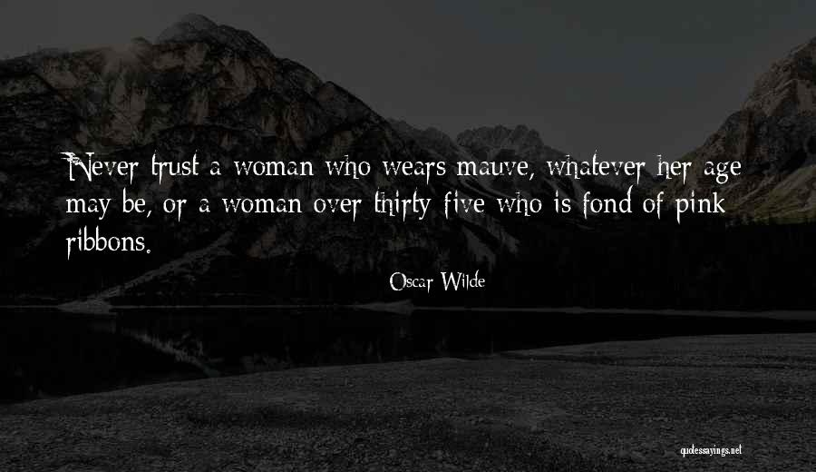 Never Trust Woman Quotes By Oscar Wilde Never Trust Woman Quotes By Oscar Wilde