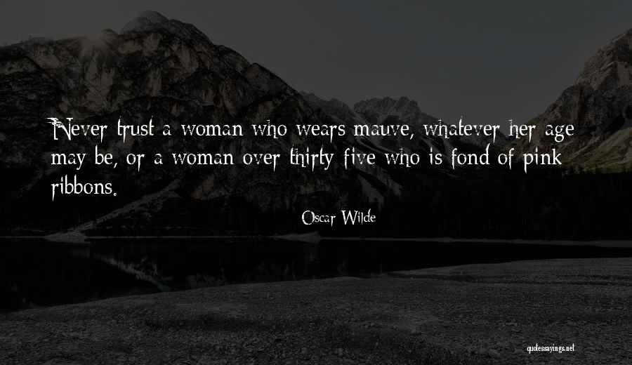 Never Trust Woman Quotes By Oscar Wilde