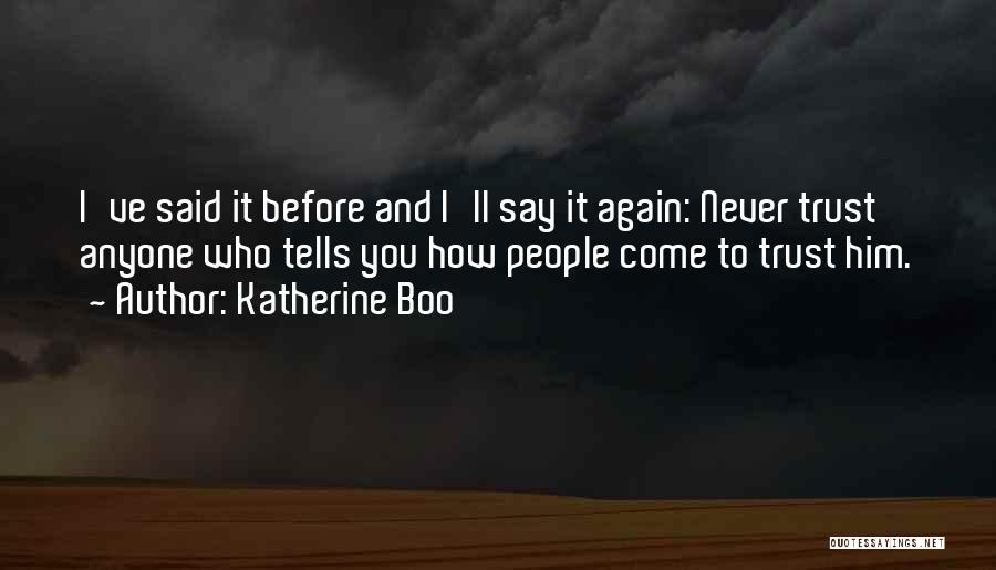 Never Trust You Again Quotes By Katherine Boo
