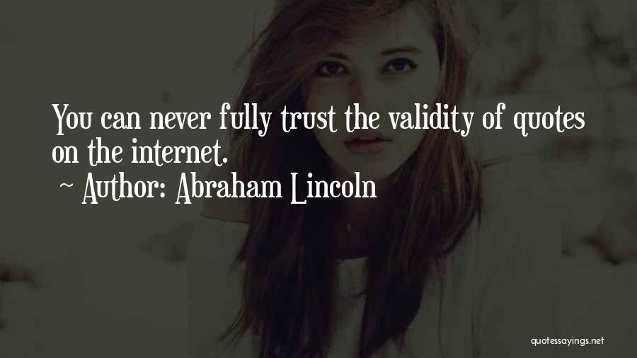 Never Trust You Quotes By Abraham Lincoln