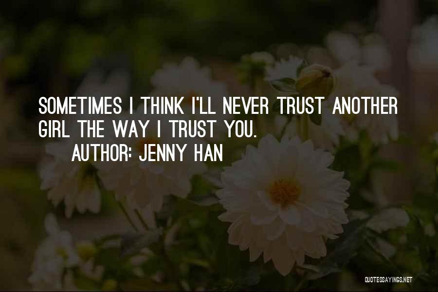 Never Trust You Quotes By Jenny Han