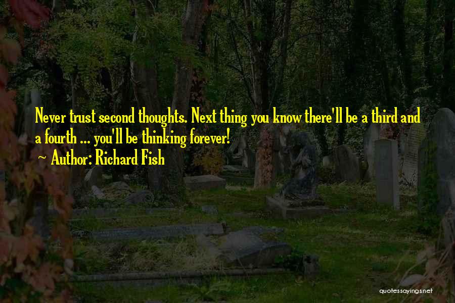 Never Trust You Quotes By Richard Fish