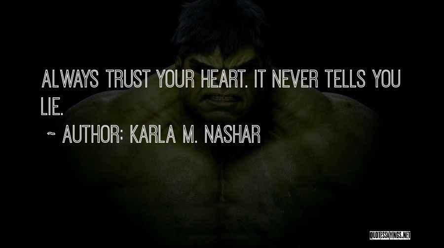 Never Trust Your Heart Quotes By Karla M. Nashar