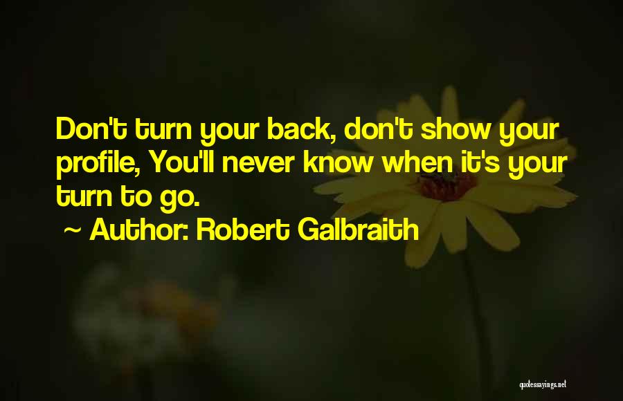 Never Turn Back Quotes By Robert Galbraith