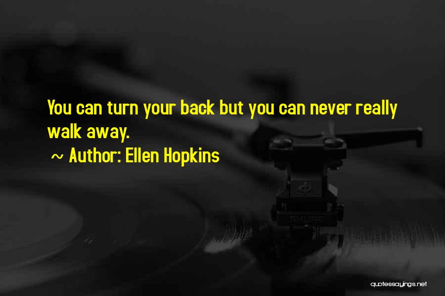 Never Turn Your Back Quotes By Ellen Hopkins