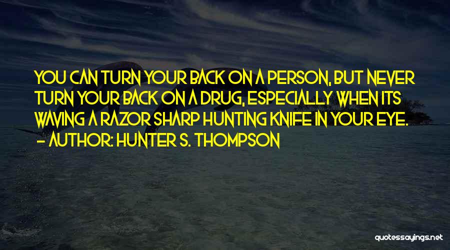 Never Turn Your Back Quotes By Hunter S. Thompson