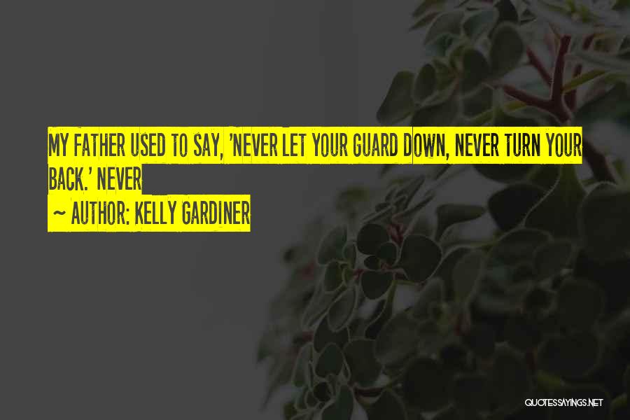 Never Turn Your Back Quotes By Kelly Gardiner