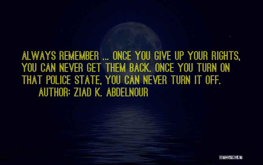 Never Turn Your Back Quotes By Ziad K. Abdelnour