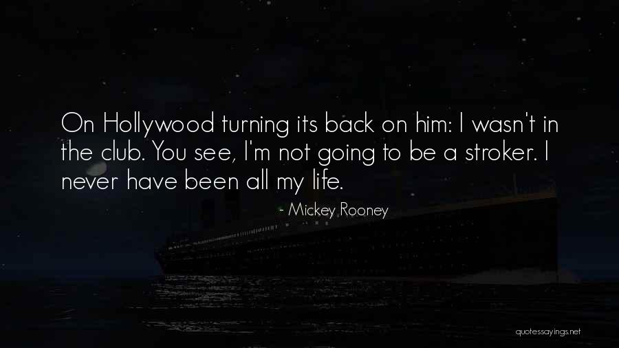 Never Turning Your Back Quotes By Mickey Rooney Never Turning Your Back Quotes By Mickey Rooney